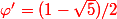 \red\varphi' = (1-\sqrt{5})/2